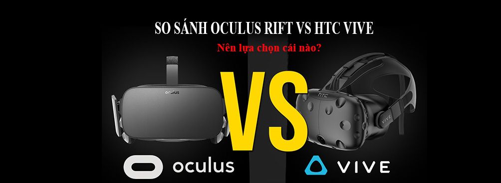 so sanh htc vive vs oculus rift