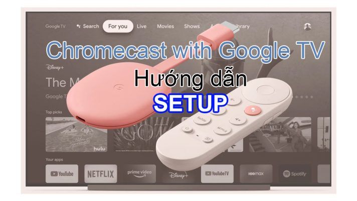 Huong Dan Setup Chromecast With Google Tv 2020