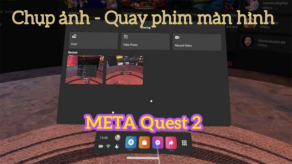 Hướng Dẫn Chụp ảnh Và Quay Phim Màn Hình Meta Quest 2 Oculus Quest 2