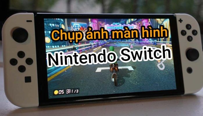 Chụp ảnh Màn Hình Nintendo Switch