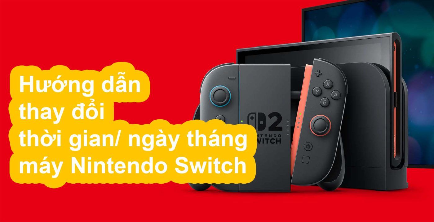 Hướng Dẫn Thay đổi Thời Gian Ngày Tháng Máy Nintendo Switch