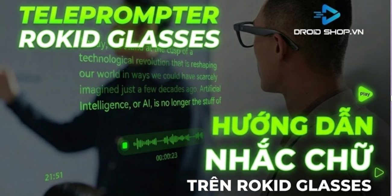 Sử Dụng Tính Năng Nhắc Chữ Teleprompter Trên Rokid Glasses