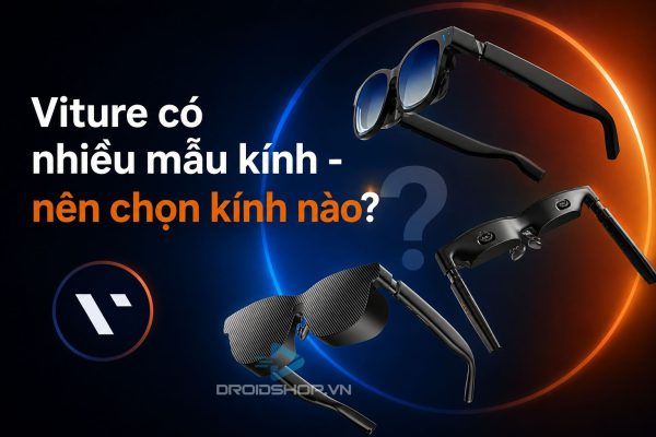 Viture Có Nhiều Mẫu Kính Nên Chọn Kính Nào