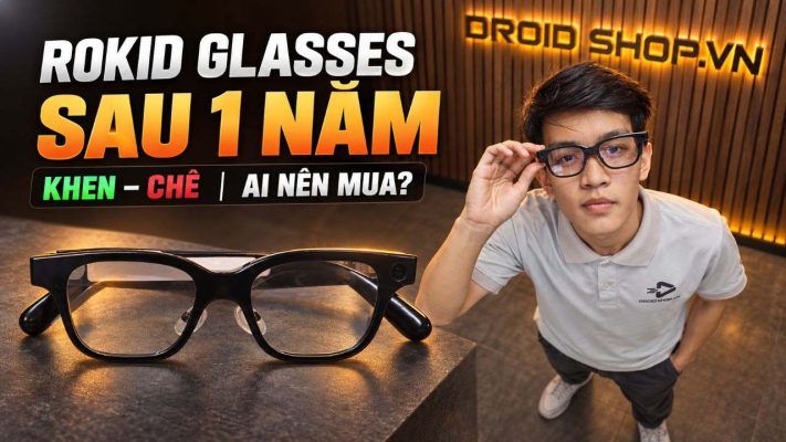 Đánh Giá Rokid Glasses Sau 1 Năm Sử Dụng Khen Chê Ai Nên Mua